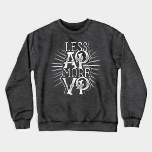 Less AP More VP Crewneck Sweatshirt